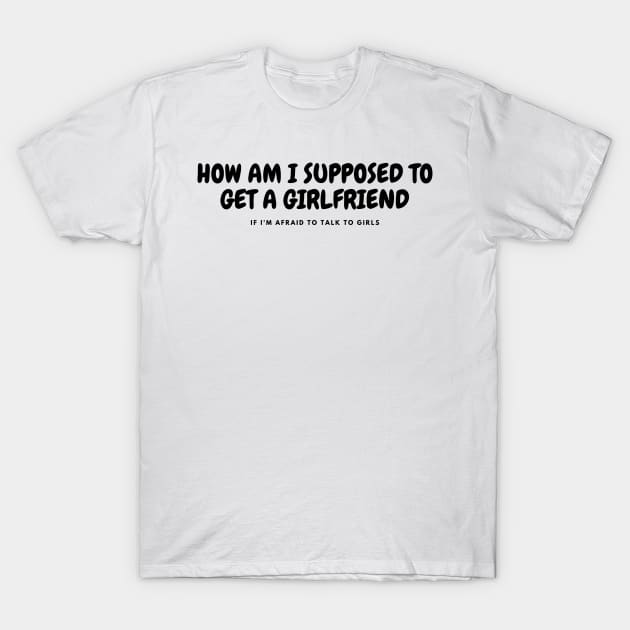 GIRLFRIEND T-Shirt by RexieLovelis